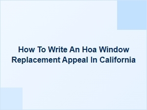 How to Write an Hoa Window Replacement Appeal in California