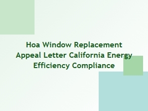 How to Appeal an Hoa Window Replacement Denial for Energy Efficiency Compliance in California