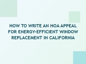 How to Write an Hoa Appeal for Energy-Efficient Windows in California