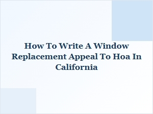 How to Write a Window Replacement Appeal to Your Hoa in California